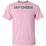Say Cheese T-Shirt CustomCat