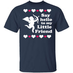 Say Hello To My Little Friend T-Shirt CustomCat
