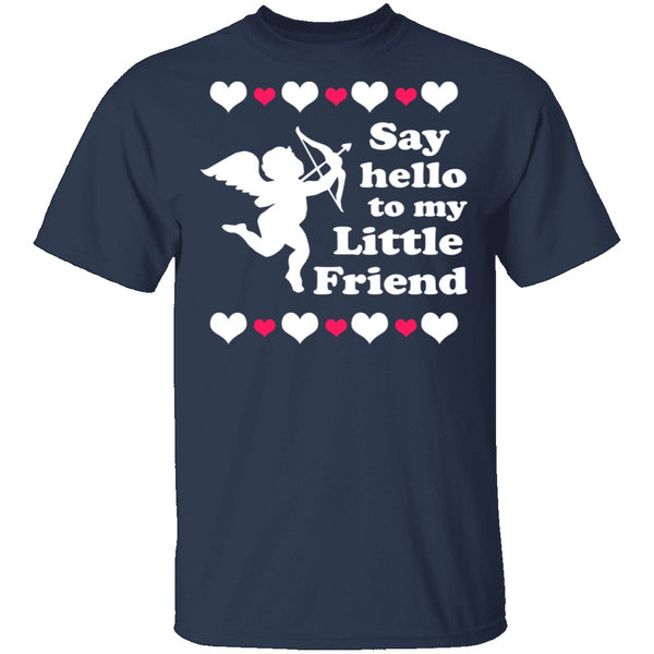 Say Hello To My Little Friend T-Shirt CustomCat