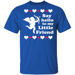 Say Hello To My Little Friend T-Shirt CustomCat