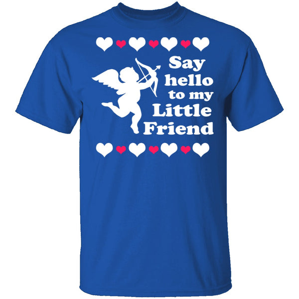Say Hello To My Little Friend T-Shirt CustomCat