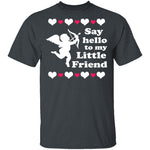 Say Hello To My Little Friend T-Shirt CustomCat