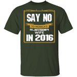 Say No In 2016 T-Shirt CustomCat