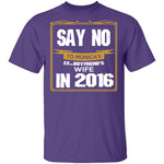 Say No In 2016 T-Shirt CustomCat