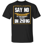 Say No In 2016 T-Shirt CustomCat