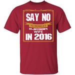 Say No In 2016 T-Shirt CustomCat