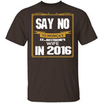 Say No In 2016 T-Shirt CustomCat