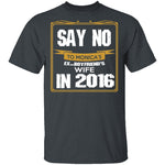 Say No In 2016 T-Shirt CustomCat