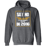 Say No In 2016 T-Shirt CustomCat