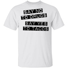 Say No To Drugs Say Yes To Tacos T-Shirt