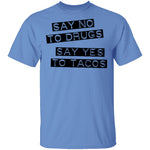 Say No To Drugs Say Yes To Tacos T-Shirt CustomCat