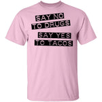 Say No To Drugs Say Yes To Tacos T-Shirt CustomCat