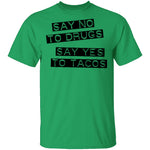 Say No To Drugs Say Yes To Tacos T-Shirt CustomCat