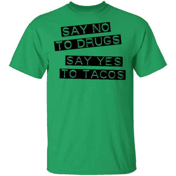 Say No To Drugs Say Yes To Tacos T-Shirt CustomCat