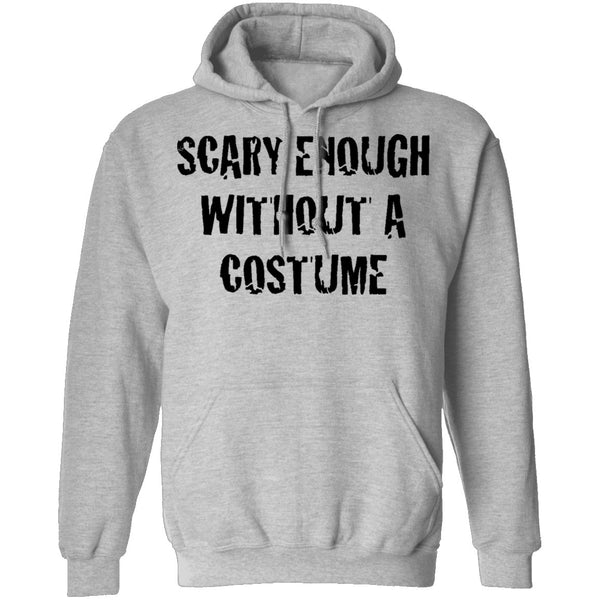 Scarry Enough Without A Costume T-Shirt CustomCat