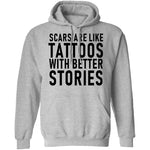 Scars Are Like Tattoos With Better Stories T-Shirt CustomCat
