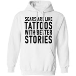 Scars Are Like Tattoos With Better Stories T-Shirt CustomCat