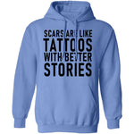 Scars Are Like Tattoos With Better Stories T-Shirt CustomCat