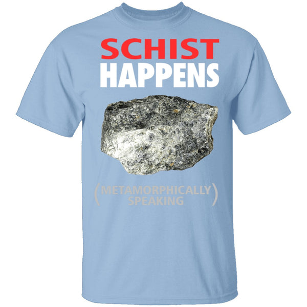 Schist Happens T-Shirt CustomCat
