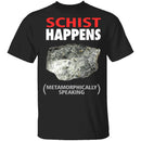 Schist Happens T-Shirt CustomCat