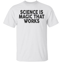 Science Is Magic That Works T-Shirt