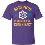 Science Is Not A Liberal Conspiracy T-Shirt CustomCat