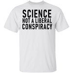 Science Not A Liberal Conspiracy T-Shirt CustomCat
