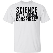 Science Not A Liberal Conspiracy T-Shirt