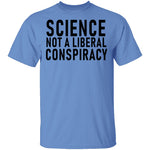 Science Not A Liberal Conspiracy T-Shirt CustomCat