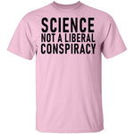 Science Not A Liberal Conspiracy T-Shirt CustomCat