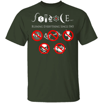 Science Ruining Everything Since 1543 T-Shirt CustomCat