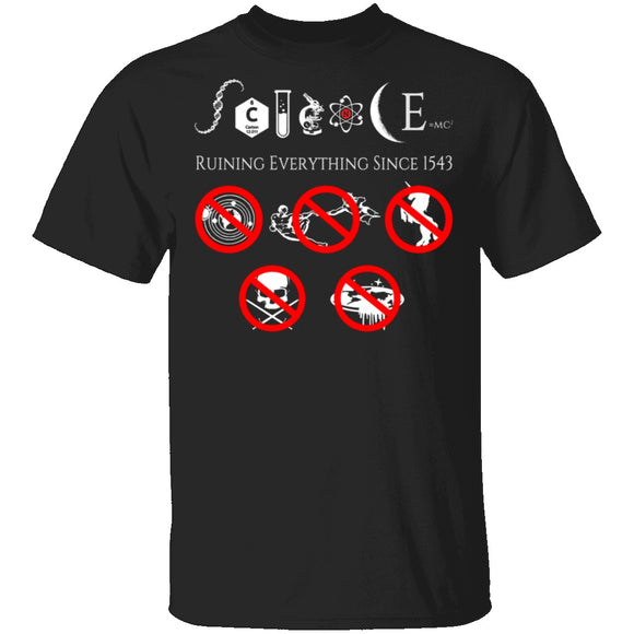 Science Ruining Everything Since 1543 T-Shirt CustomCat
