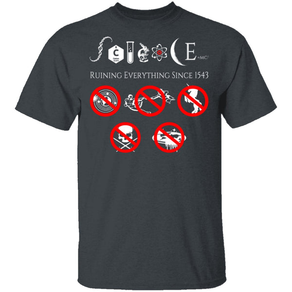 Science Ruining Everything Since 1543 T-Shirt CustomCat
