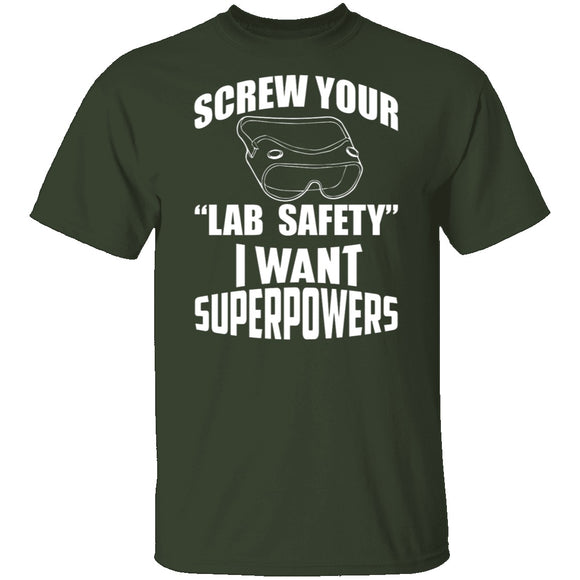 Screw Lab Safety I Want Superpowers T-Shirt CustomCat