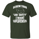 Screw Lab Safety I Want Superpowers T-Shirt CustomCat