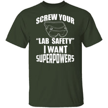 Screw Lab Safety I Want Superpowers T-Shirt