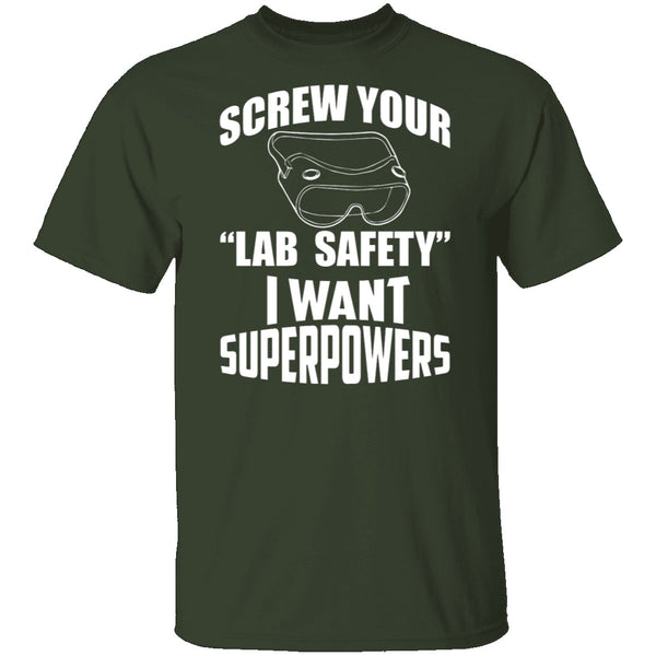 Screw Lab Safety I Want Superpowers T-Shirt CustomCat
