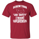 Screw Lab Safety I Want Superpowers T-Shirt CustomCat