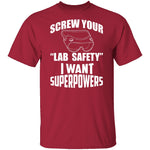 Screw Lab Safety I Want Superpowers T-Shirt CustomCat