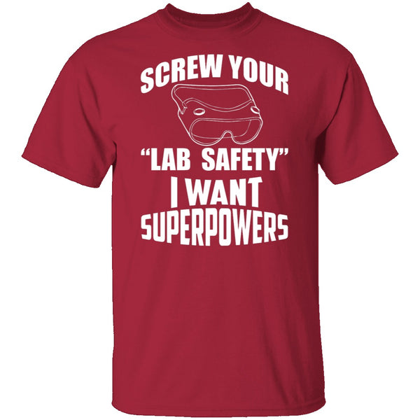 Screw Lab Safety I Want Superpowers T-Shirt CustomCat