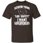 Screw Lab Safety I Want Superpowers T-Shirt CustomCat