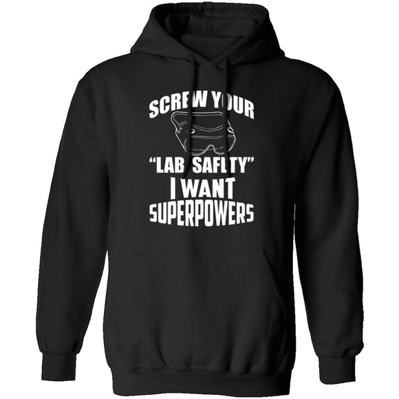 Screw Lab Safety I Want Superpowers T-Shirt CustomCat