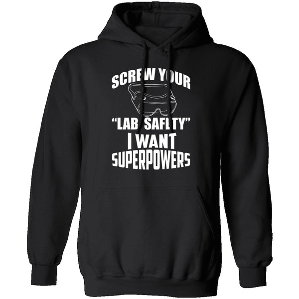 Screw Lab Safety I Want Superpowers T-Shirt CustomCat