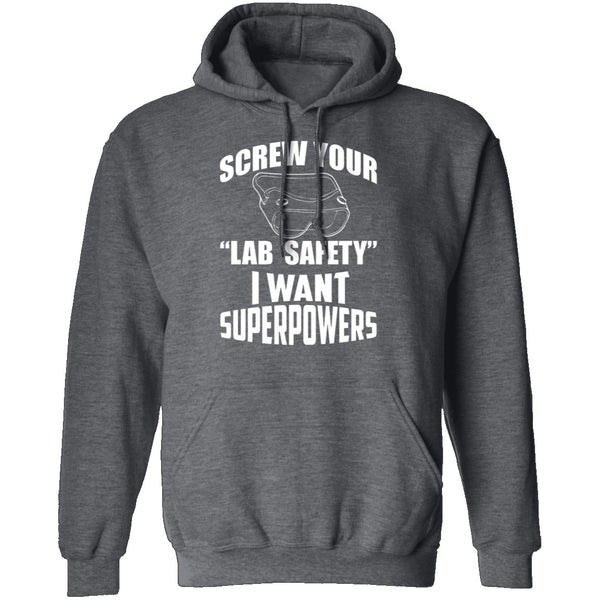 Screw Lab Safety I Want Superpowers T-Shirt CustomCat