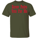 Screw Pedro Vote For Me T-Shirt CustomCat