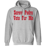 Screw Pedro Vote For Me T-Shirt CustomCat