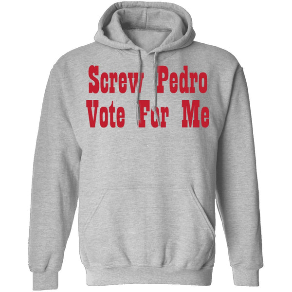 Screw Pedro Vote For Me T-Shirt CustomCat
