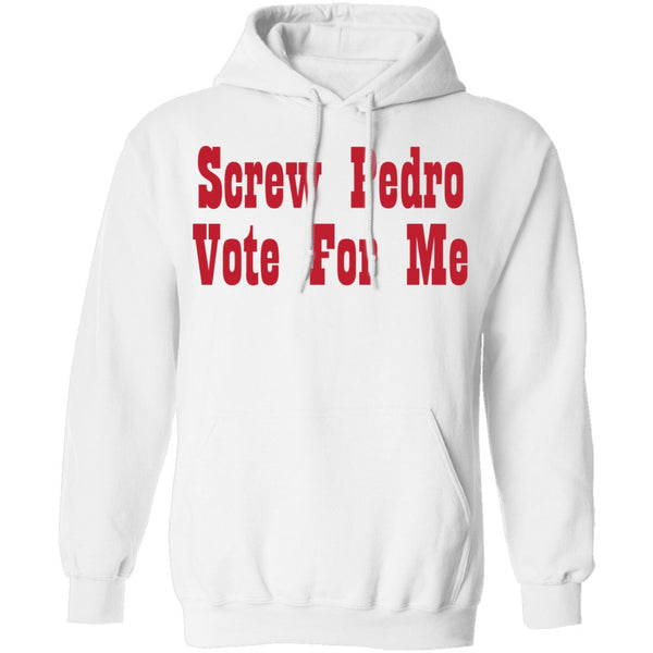 Screw Pedro Vote For Me T-Shirt CustomCat