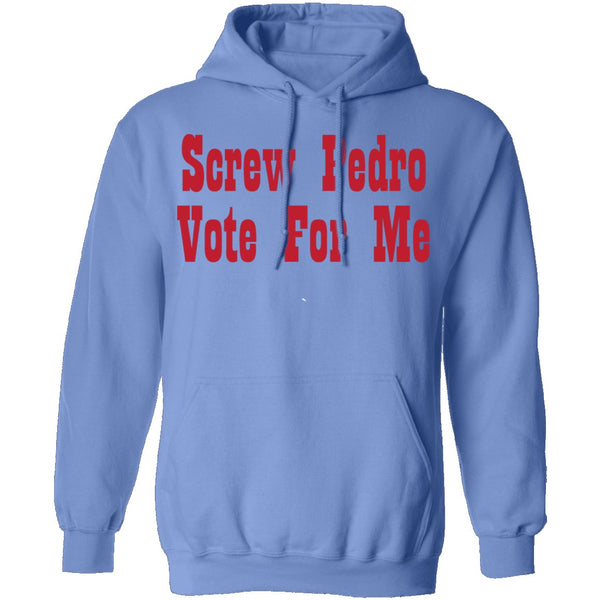Screw Pedro Vote For Me T-Shirt CustomCat