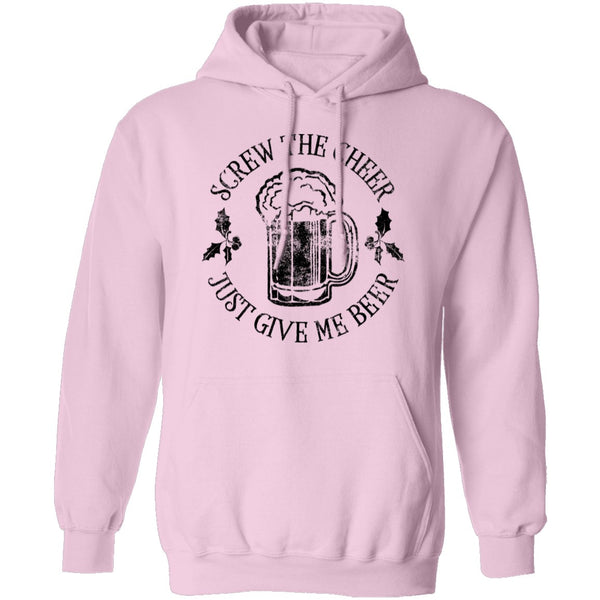 Screw The Cheer Just Give Me Beer T-Shirt CustomCat
